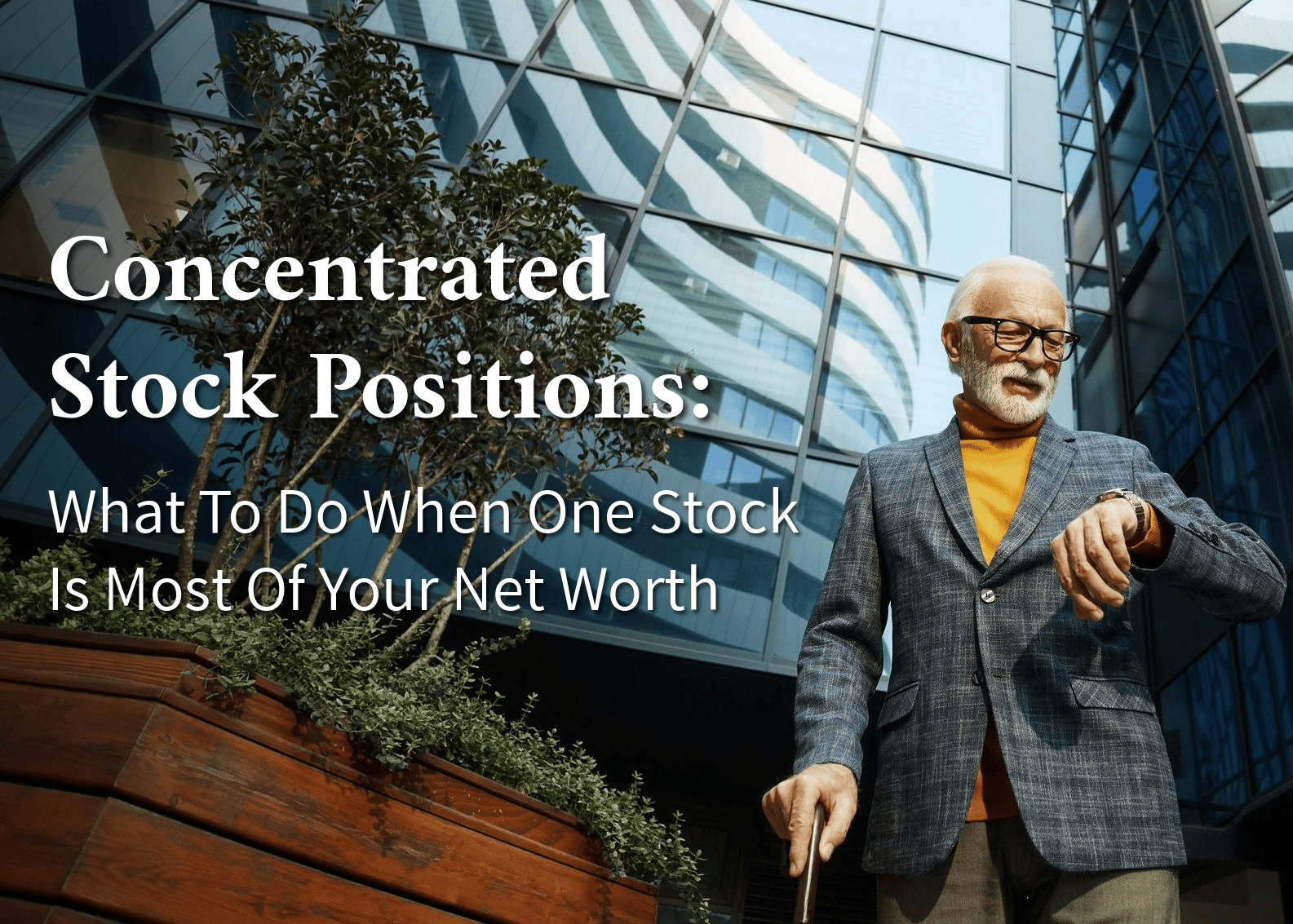 Concentrated Stock Positions concentrated stock positions: what to do when one stock is most of your net worth. godsey and gibb article cover